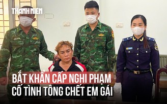 Lời khai nghi phạm lái ô tô tông em gái tử vong rồi trốn qua biên giới