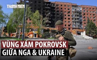 Chiến thuật mới của Nga và ‘vùng xám’ tại Pokrovsk