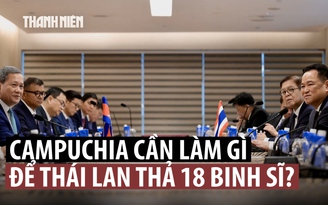 Thái Lan đặt điều kiện thả 18 binh sĩ Campuchia bị bắt trong xung đột