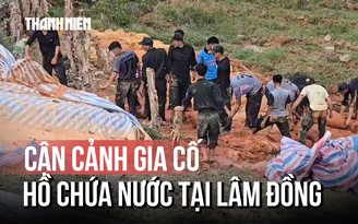 Lâm Đồng: Khẩn cấp triển khai khoan gia cố thân đập hồ chứa nước Cay An