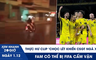 Xem nhanh 20h ngày 1.12: Thực hư clip 'chọc lét khiến CSGT ngã xe' | FAM có thể bị FIFA cấm vận