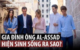 Gia đình cựu Tổng thống Syria Assad hiện ra sao?