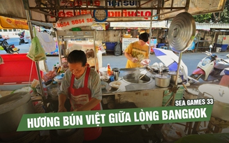 Hương bún Việt giữa lòng Bangkok | Trên đường tác nghiệp SEA Games 33
