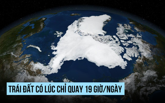 Trái đất suốt tỉ năm mỗi ngày chỉ dài 19 giờ