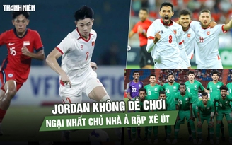 Đối thủ U.23 Việt Nam tại giải châu Á: Jordan không dễ chơi, ngại nhất chủ nhà Ả Rập Xê Út