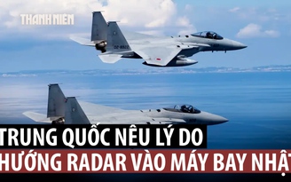 Trung Quốc nêu lý do bật radar cảnh giới máy bay Nhật, Tokyo phản ứng