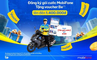 Mua gói MobiFone, nhận liền tay voucher Be Group