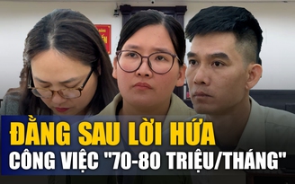 Thoát ổ lừa đảo 'việc nhẹ lương cao', bị bán tiếp vào động mại dâm