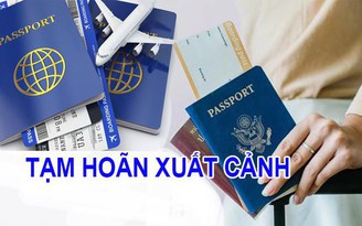 Cá nhân nợ thuế từ 50 triệu trở lên bị tạm hoãn xuất cảnh