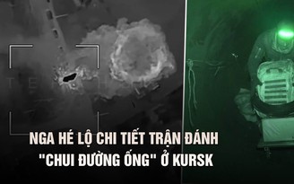 Quân đội Nga hé lộ chi tiết trận đánh 'chui đường ống' ở Kursk