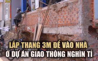 Bắc thang vào nhà ở nút giao Tân Vạn: ‘Mong dự án làm nhanh để ổn định’