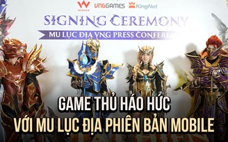 Game thủ háo hức trở về tuổi thơ với MU Lục Địa phiên bản mobile