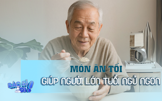 Loại thực phẩm ăn vào buổi tối giúp người cao tuổi cải thiện giấc ngủ