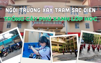 Ngôi trường ở TP.HCM xây trạm sạc điện miễn phí, trồng cây phủ xanh lớp học