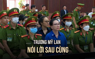Bị cáo Trương Mỹ Lan: 'Đây là phiên tòa có cảm xúc nhiều nhất'