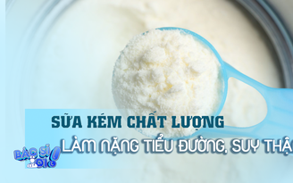 Sữa kém chất lượng làm nặng thêm tiểu đường, suy thận 
