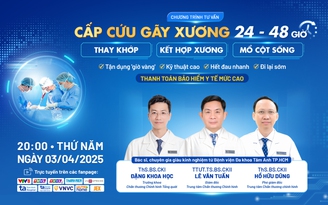 Tư vấn sức khỏe: Cấp cứu gãy xương, thay khớp, mổ cột sống 24 - 48 giờ