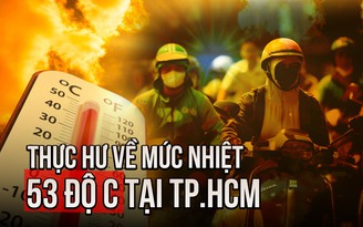 Thực hư thông tin 'nhiệt độ ngoài trời 53 độ C ở TP.HCM'