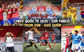Nhìn lại giải bóng đá Thanh Niên sinh viên quốc tế 2025 - cúp THACO
