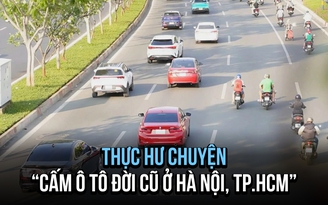 Làm rõ thông tin 'cấm ô tô sản xuất trước 2017 đi vào Hà Nội và TP.HCM'