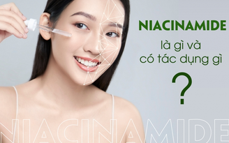 Niacinamide là gì? 'Power ingredient' đa năng – Càng dùng da càng trắng sáng, khỏe đẹp?