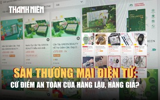 Lật tẩy góc tối sàn thương mại điện tử: 'Cứ điểm' của hàng lậu, hàng giả?