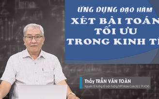 BÍ QUYẾT ÔN THI THPT 2025 | Môn toán | Chuyên đề 3 | Ứng dụng đạo hàm – Xét bài toán tối ưu trong kinh tế