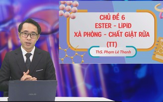 BÍ QUYẾT ÔN THI THPT 2025 | Môn hóa | Chuyên đề 6 | Ester - Lipit -  Xà phòng - Chất giặt rửa (Tiếp theo)