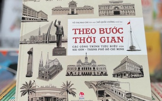 ‘Theo bước thời gian’, cẩm nang du lịch ‘xuyên không’ Sài Gòn - TP.HCM