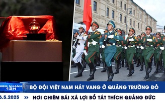 Xem nhanh 12h: Bộ đội Việt Nam hát vang ở Quảng trường Đỏ | Nơi chiêm bái xá lợi Bồ tát Thích Quảng Đức