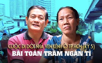 Thách thức bài toán trăm ngàn tỉ - Nhà ven kênh chờ 'thay áo mới', Kỳ 5
