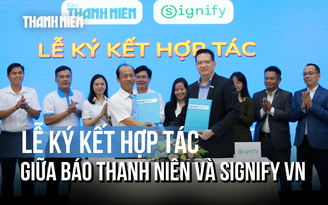 Báo Thanh Niên và Signify Việt Nam hợp tác vì cộng đồng và môi trường bền vững