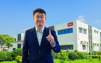 Lãnh đạo TCL: 'Đặt nhà máy ở Việt Nam là lựa chọn đúng đắn nhất'