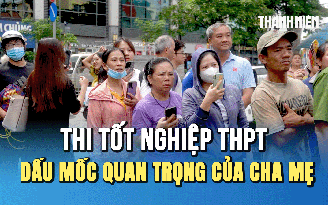 Kỳ thi tốt nghiệp THPT 2025: Dấu mốc quan trọng của người làm cha mẹ