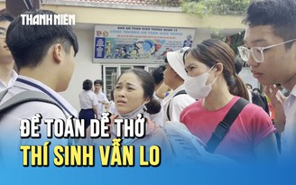 Thi lớp 10 TP.HCM: Đề toán dễ thở, thí sinh tự tin nhưng vẫn lo về kết quả