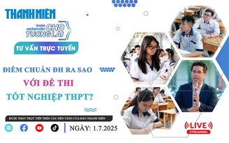 Chọn ngành học cho tương lai: Điểm chuẩn ĐH ra sao với đề thi tốt nghiệp THPT? - Phần 2