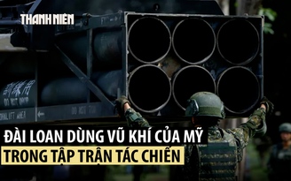 Đài Loan tập trận với HIMARS, Mỹ muốn đồng minh ‘chọn phe’?