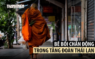 Trụ trì vướng bê bối tình dục, biển thủ chấn động tăng đoàn Thái Lan