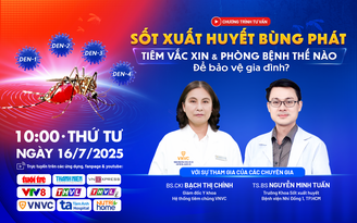 Sốt xuất huyết bùng phát, phòng bệnh thế nào để bảo vệ gia đình?