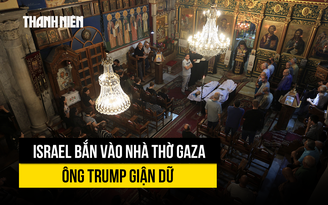 Israel nã đạn vào nhà thờ Gaza, ông Trump giận dữ đòi giải thích