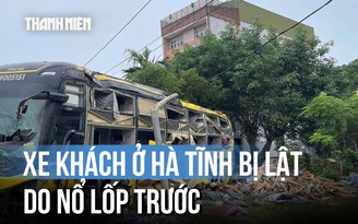Nguyên nhân vụ lật xe khách khiến 9 người tử vong ở Hà Tĩnh