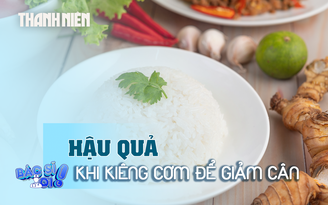 Kiêng cơm để giảm cân và những hậu quả không ngờ