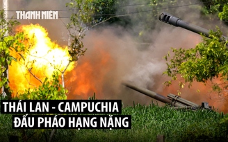 Thái Lan, Campuchia đấu pháo trong giao tranh biên giới, thương vong tăng