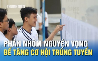 Xét tuyển 2025: Phân nhóm nguyện vọng để tăng cơ hội trúng tuyển
