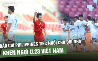 Báo chí Philippines tiếc nuối cho đội nhà, khen ngợi U.23 Việt Nam