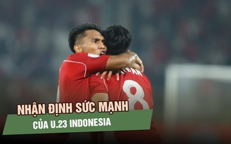 Nhận định sức mạnh của U.23 Indonesia: Lợi thế sân nhà và gì nữa?
