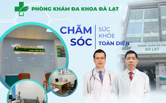 Phòng khám đa khoa Đà Lạt - chất lượng, tận tâm