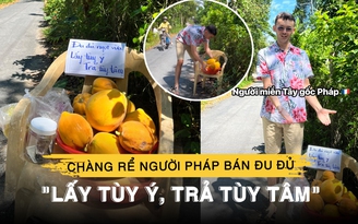 Chàng rể người Pháp bán đu đủ ở Đồng Tháp: Nhận mưa tim vì hành động này