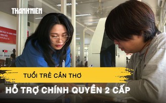 Tuổi trẻ Cần Thơ ‘phủ sóng’ 103 xã, phường hỗ trợ chính quyền 2 cấp