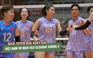 Bích Tuyền quá xuất sắc, bóng chuyền Việt Nam có chiến thắng lịch sử trước Thái Lan